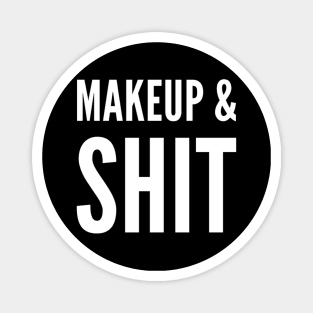 Makeup & Shit! Magnet